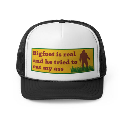 Bigfoot is Real and He Tried to Eat my Ass Funny Trucker Hat