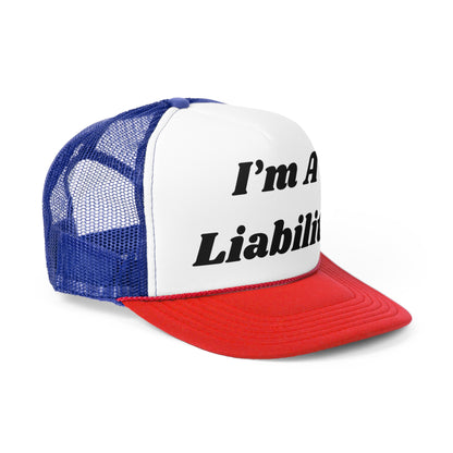 Im A Liability Funny Trucker Hat