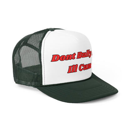 Don't Bully Me Funny Trucker Hat