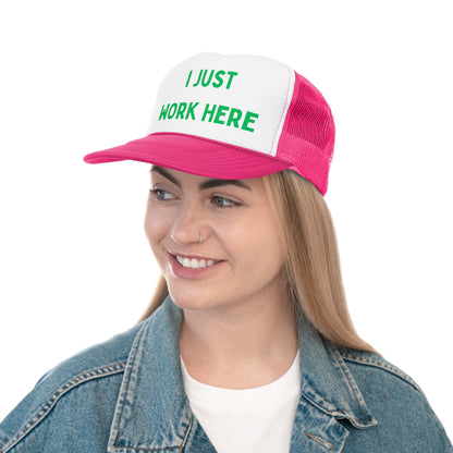 I Just Work Here Funny Trucker Hat