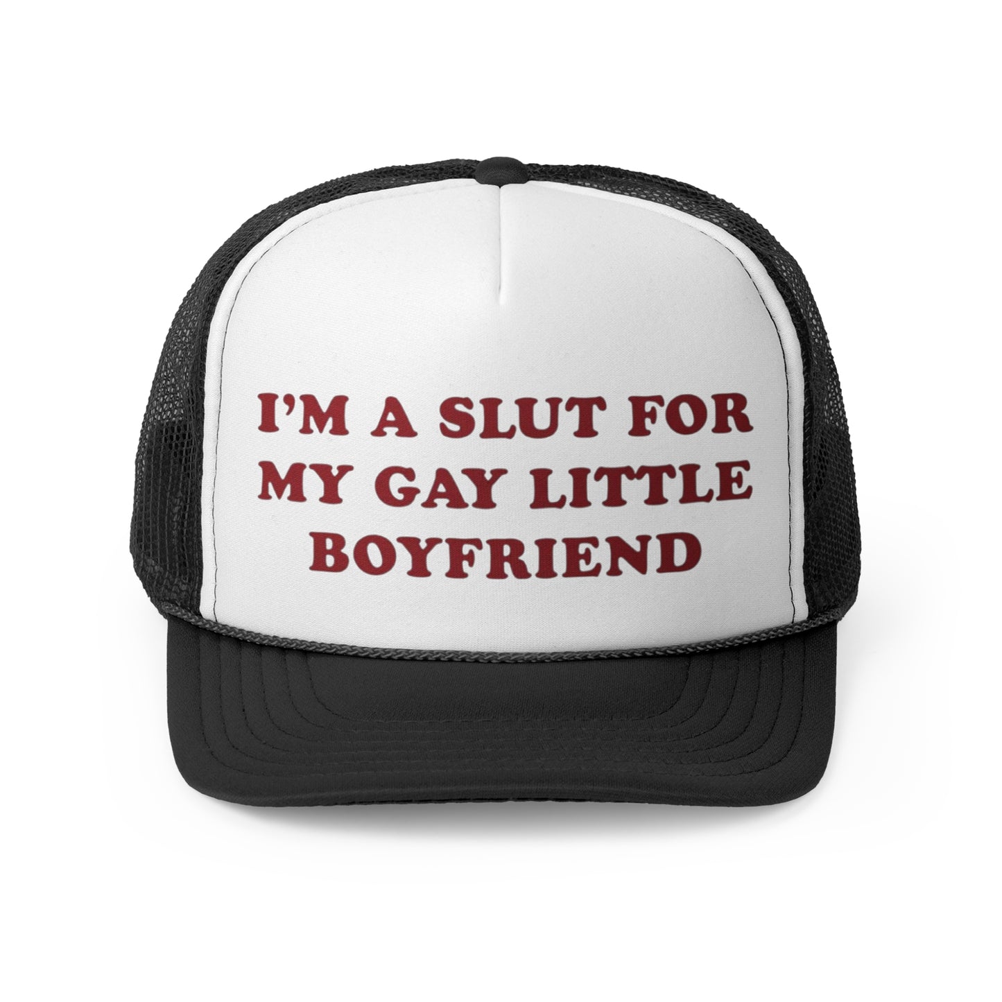 I'm A Slut For My Gay Little Boyfriend Funny Trucker Hat