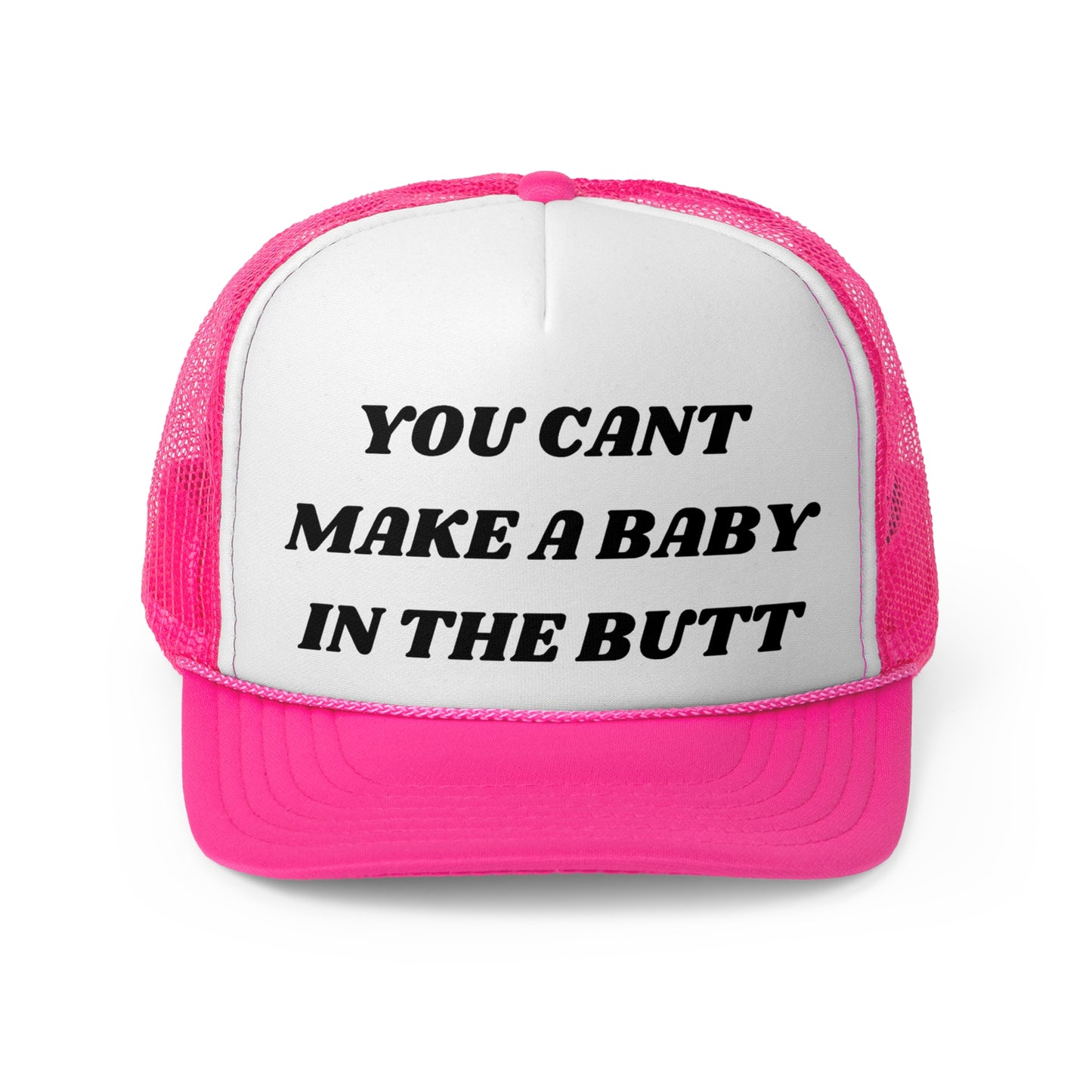 You Cant Make A Baby In The Butt Funny Trucker Hat