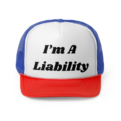 Im A Liability Funny Trucker Hat