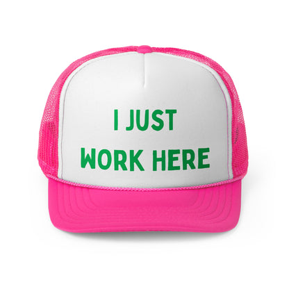 I Just Work Here Funny Trucker Hat