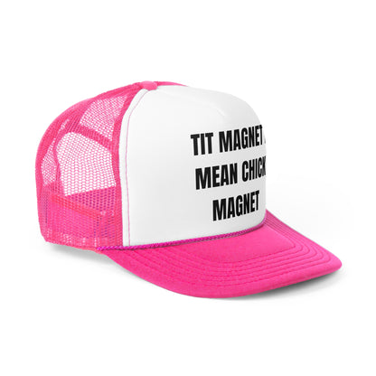 Tit Magnet I Mean Chick Magnet Funny Trucker Hat