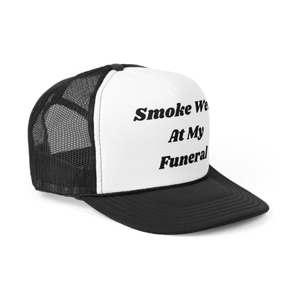 Smoke Weed At My Funeral Funny Trucker Hat