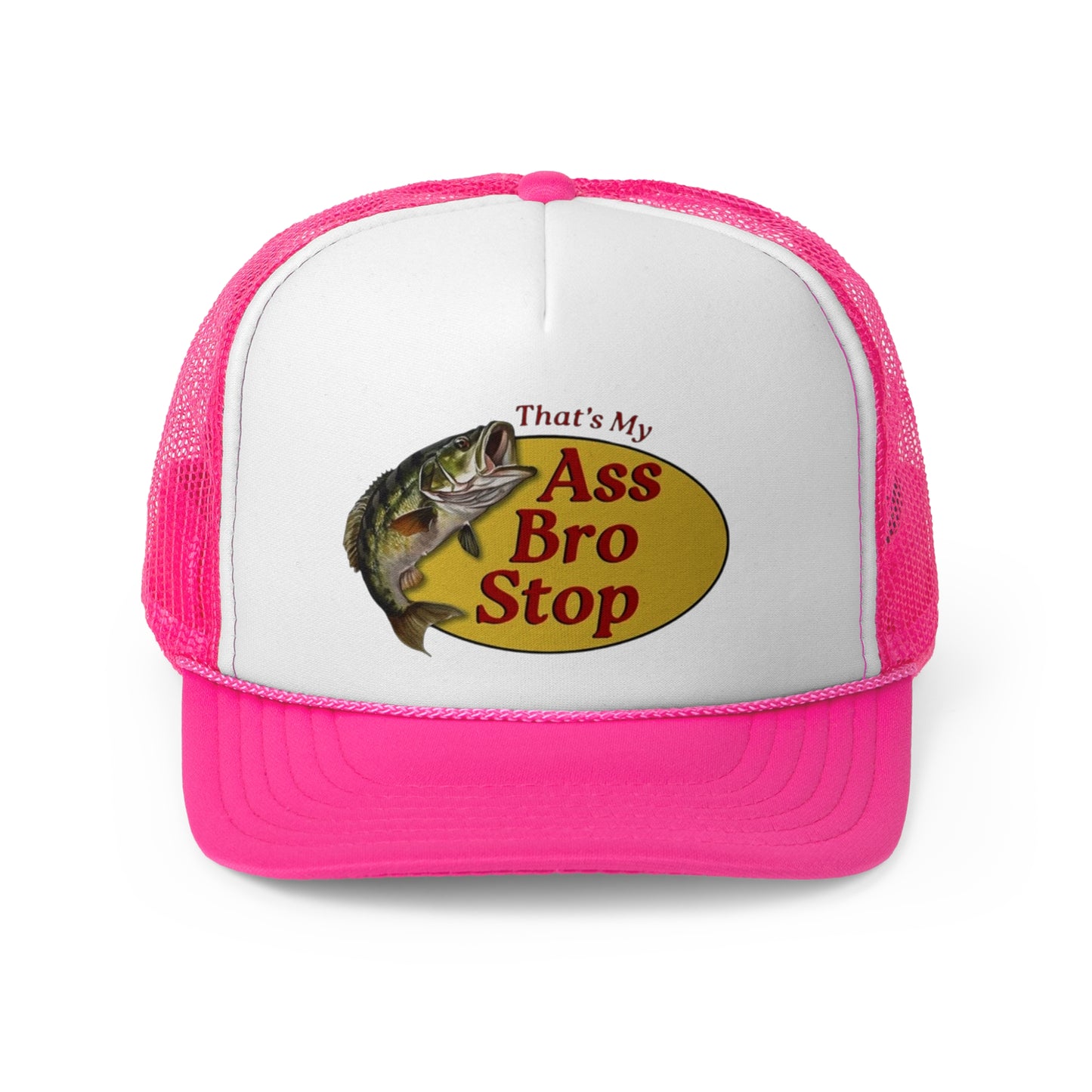 That’s My Ass Bro Stop Funny Trucker Hat