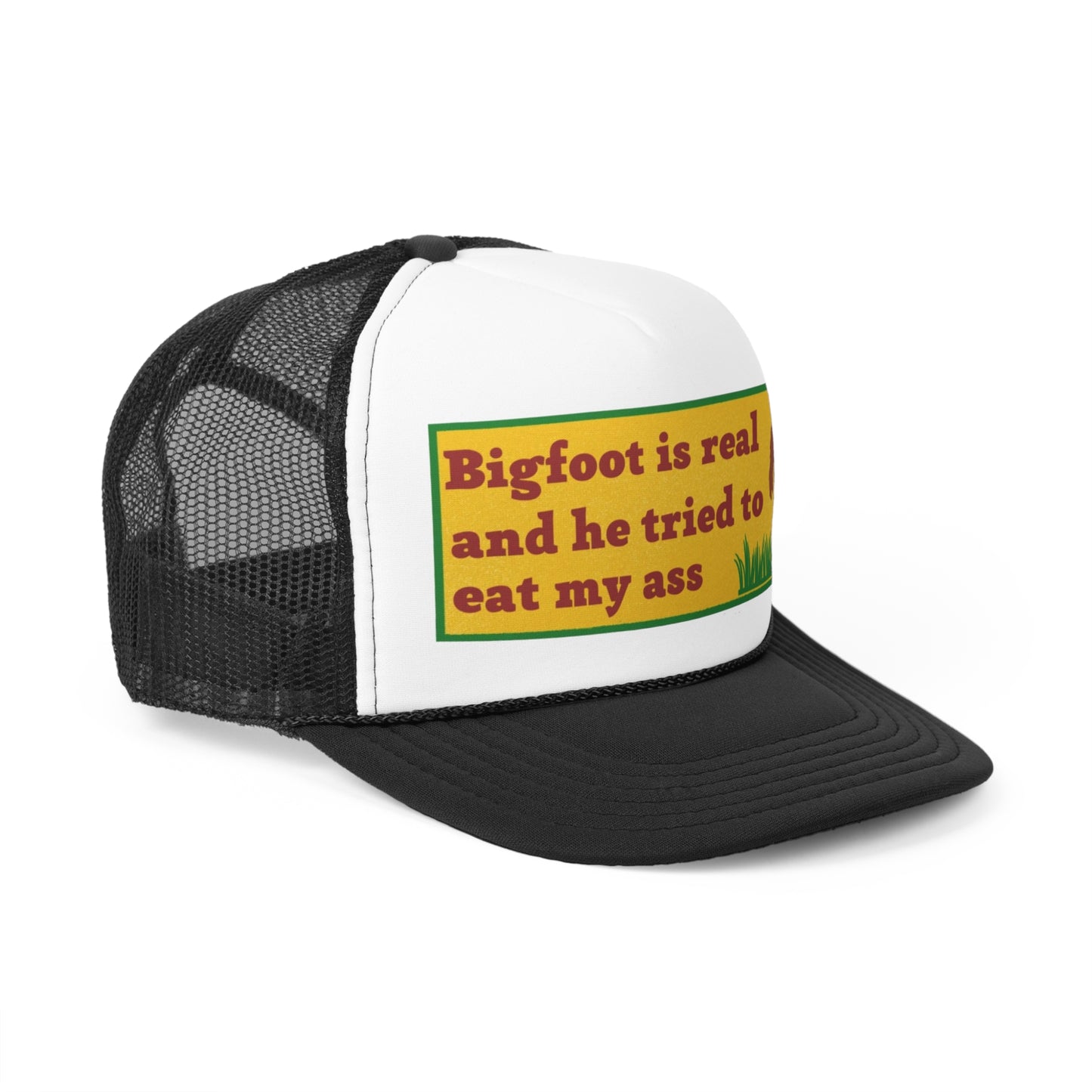 Bigfoot is Real and He Tried to Eat my Ass Funny Trucker Hat