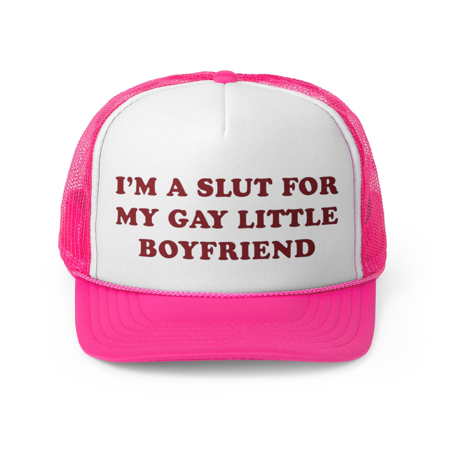 I'm A Slut For My Gay Little Boyfriend Funny Trucker Hat