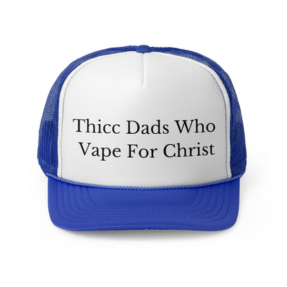 Thicc Dads Who Vape For Christ Funny Trucker Hat