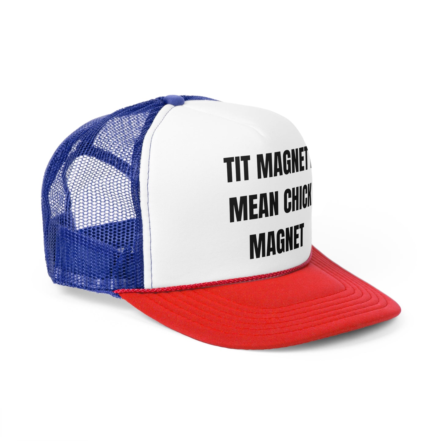 Tit Magnet I Mean Chick Magnet Funny Trucker Hat