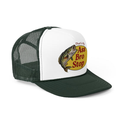 That’s My Ass Bro Stop Funny Trucker Hat