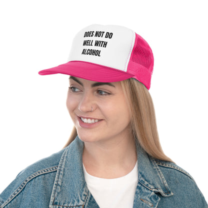 Does Not Do Well With Alcohol Funny Trucker Hat