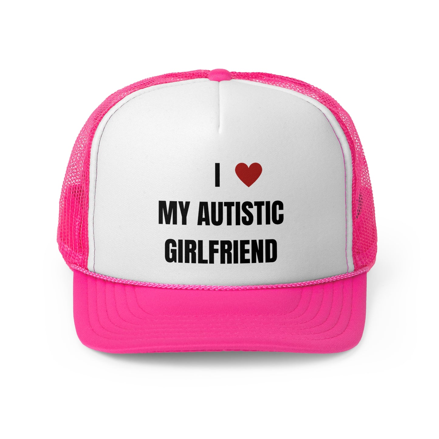 I Love My Autistic Girlfriend Funny Trucker Hat