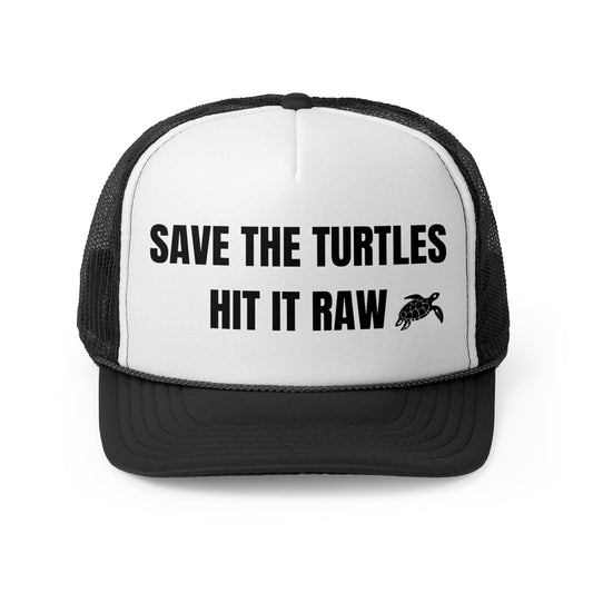 Save The Turtles Hit It Raw Funny Trucker Hat