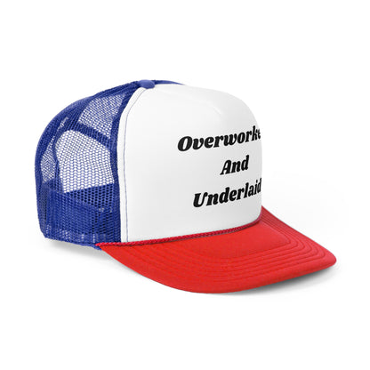 Overworked And Underlaid Funny Trucker Hat