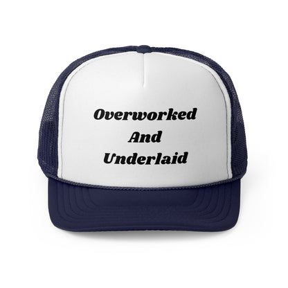 Overworked And Underlaid Funny Trucker Hat