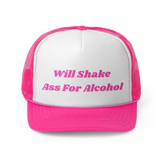 Will Shake Ass For Alcohol Funny Trucker Hat