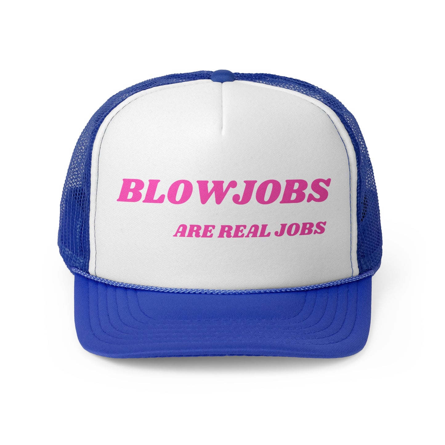 Blowjobs Are Real Jobs Funny Trucker Hat