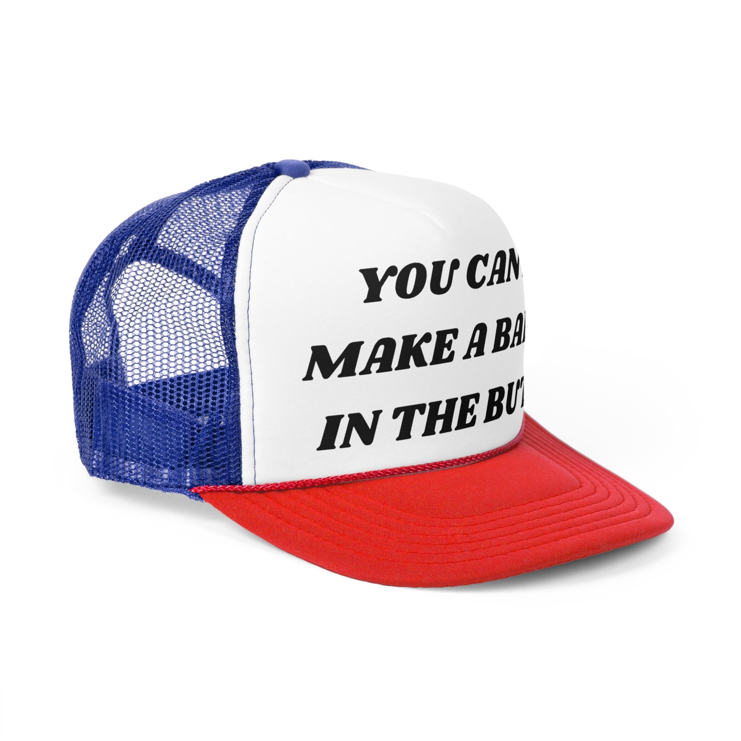 You Cant Make A Baby In The Butt Funny Trucker Hat