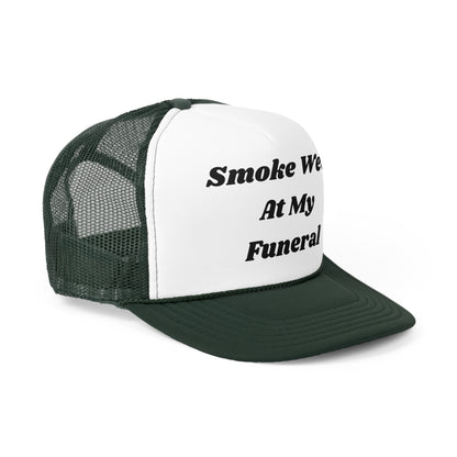 Smoke Weed At My Funeral Funny Trucker Hat