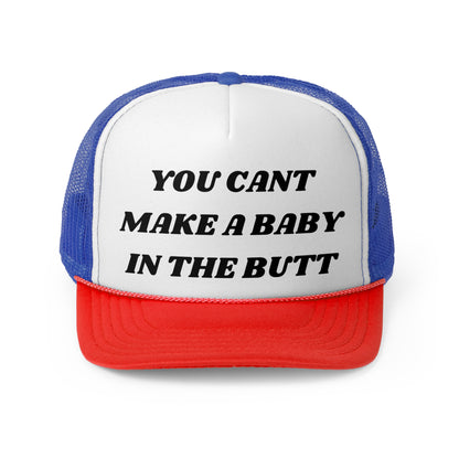 You Cant Make A Baby In The Butt Funny Trucker Hat