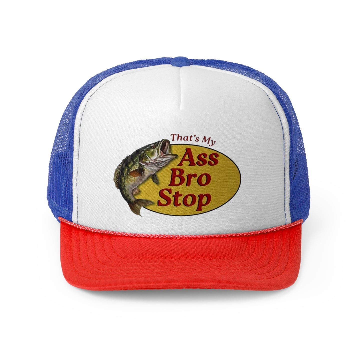 That’s My Ass Bro Stop Funny Trucker Hat