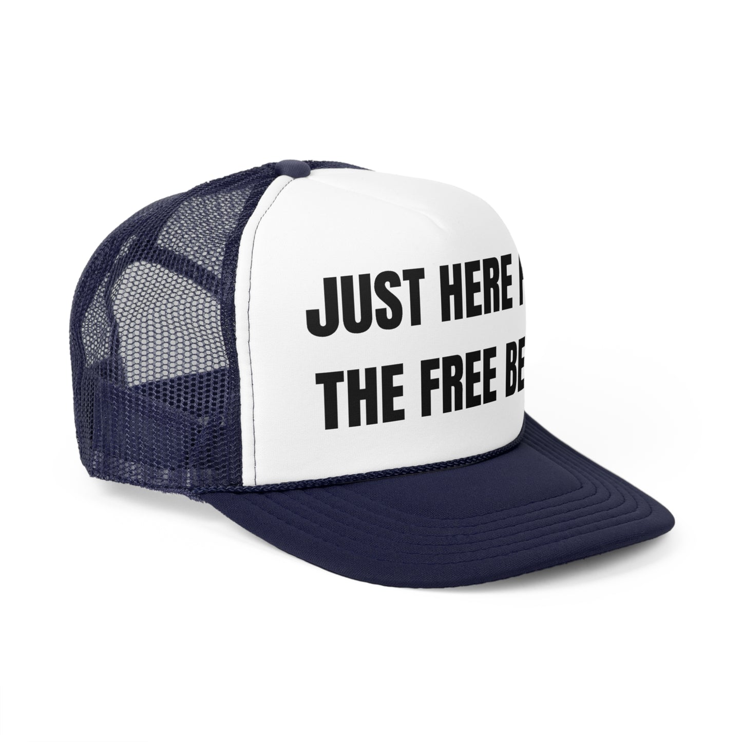 Just Here For The Free Beer Funny Trucker Hat