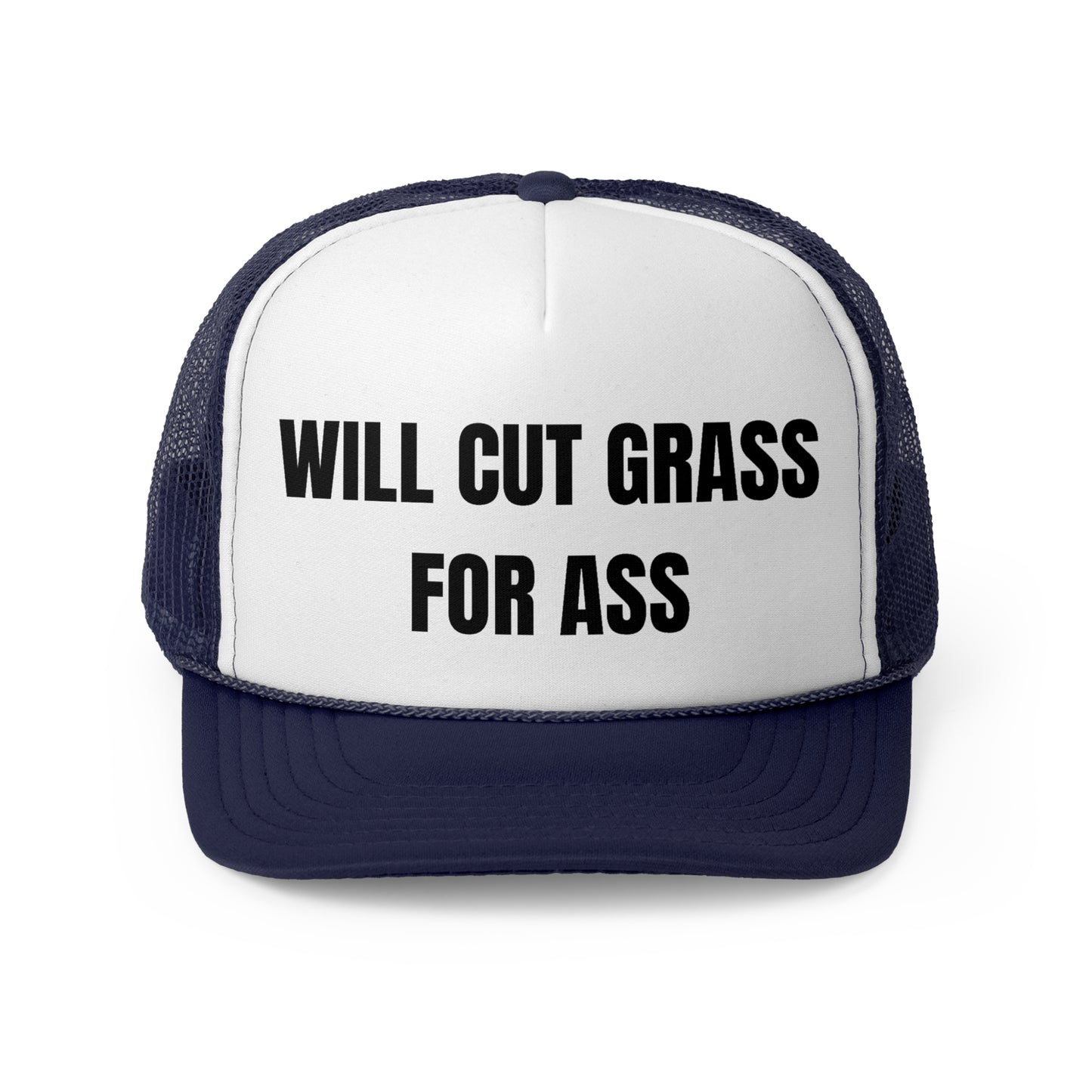 Will Cut Grass For Ass Funny Trucker Hat