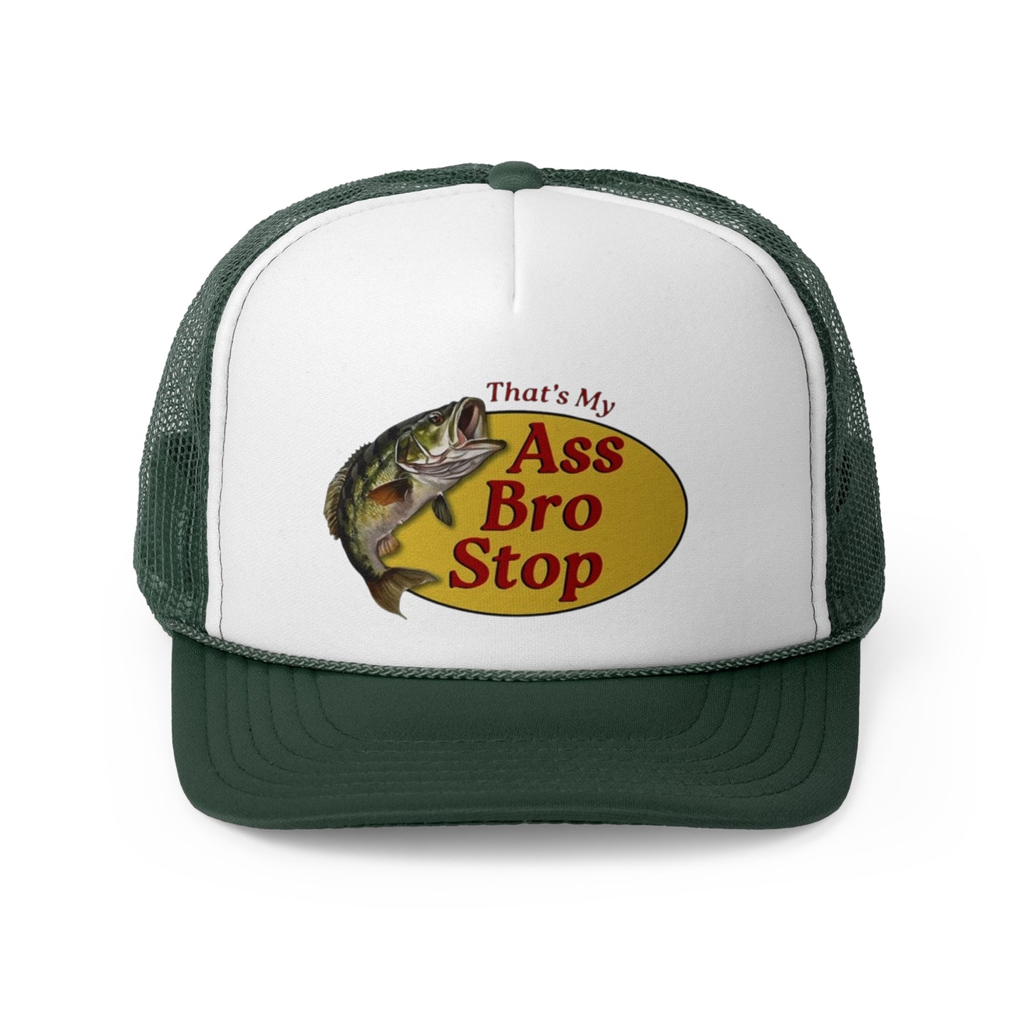 That’s My Ass Bro Stop Funny Trucker Hat