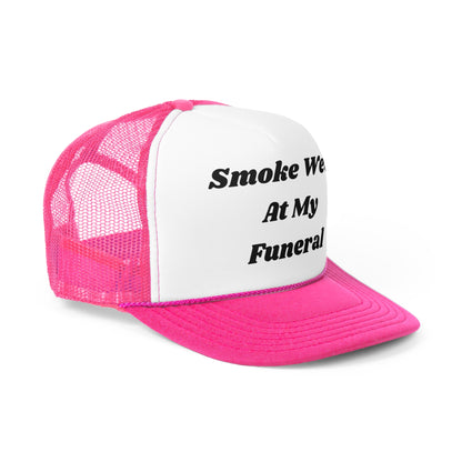 Smoke Weed At My Funeral Funny Trucker Hat