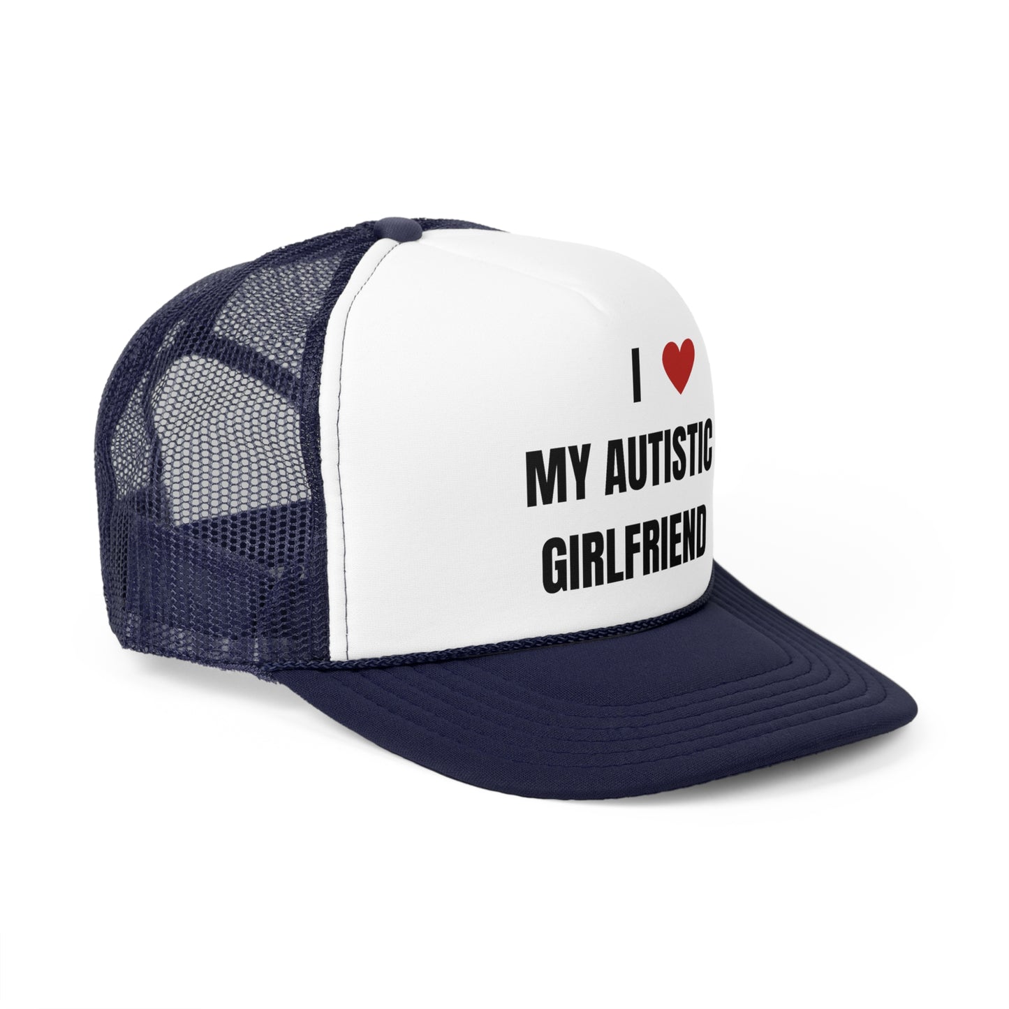 I Love My Autistic Girlfriend Funny Trucker Hat