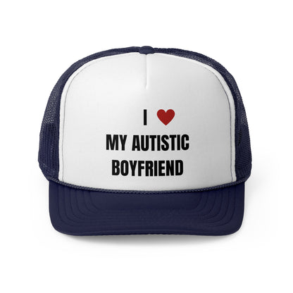 I Love My Autistic Boyfriend Funny Trucker Hat