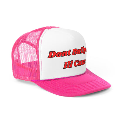 Don't Bully Me Funny Trucker Hat