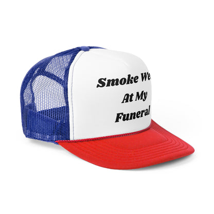 Smoke Weed At My Funeral Funny Trucker Hat