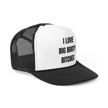 I Love Big Booty Bitches Funny Trucker Hat