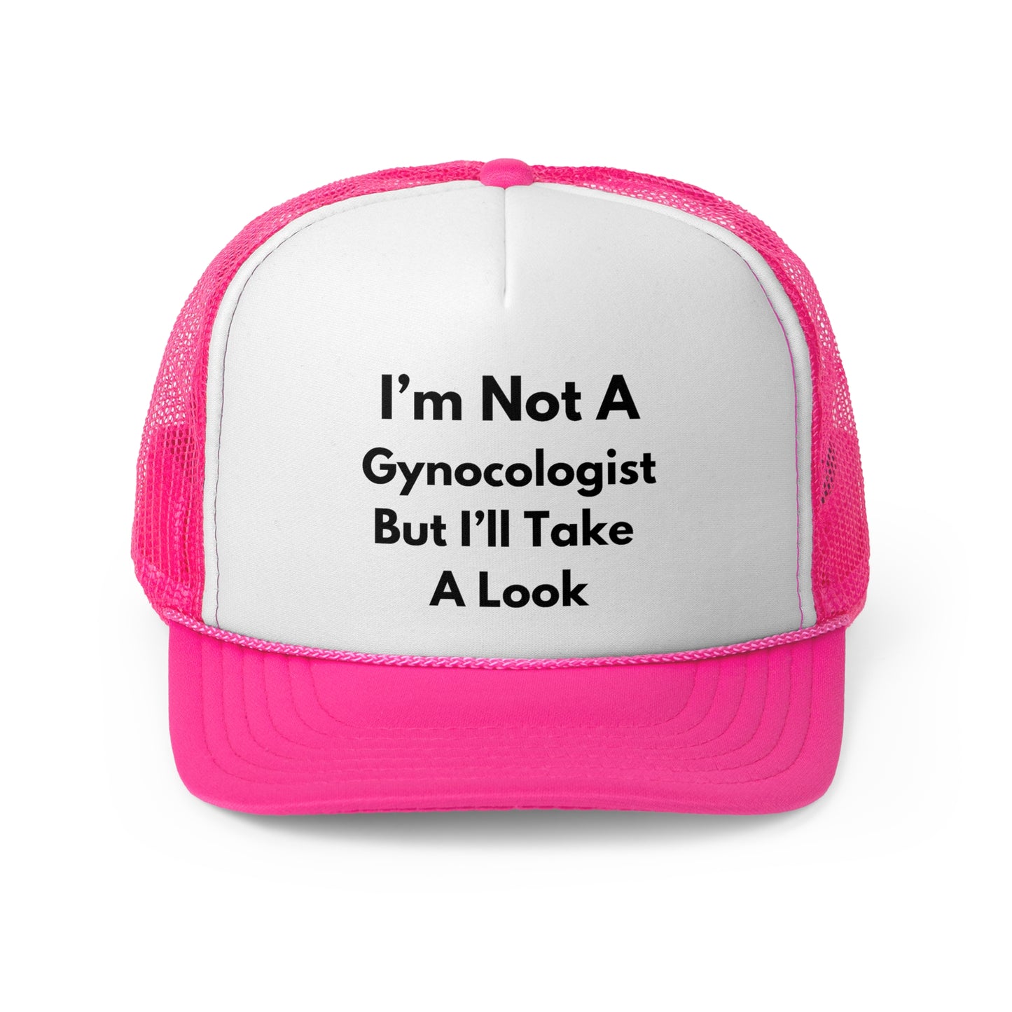 I'm Not A Gynecologist But I'll Take A Look Funny Trucker Hat