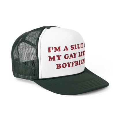 I'm A Slut For My Gay Little Boyfriend Funny Trucker Hat