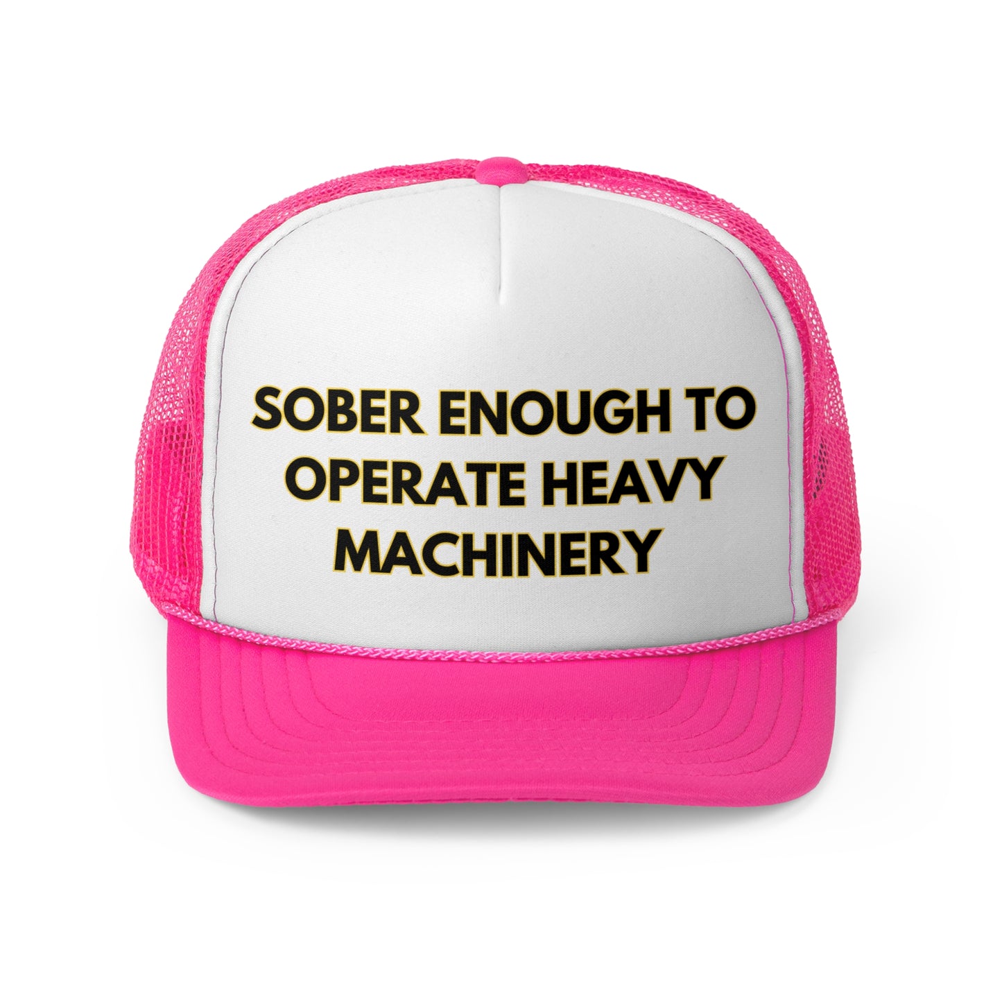 Sober Enough To Operate Heavy Machinery Funny Trucker Hat