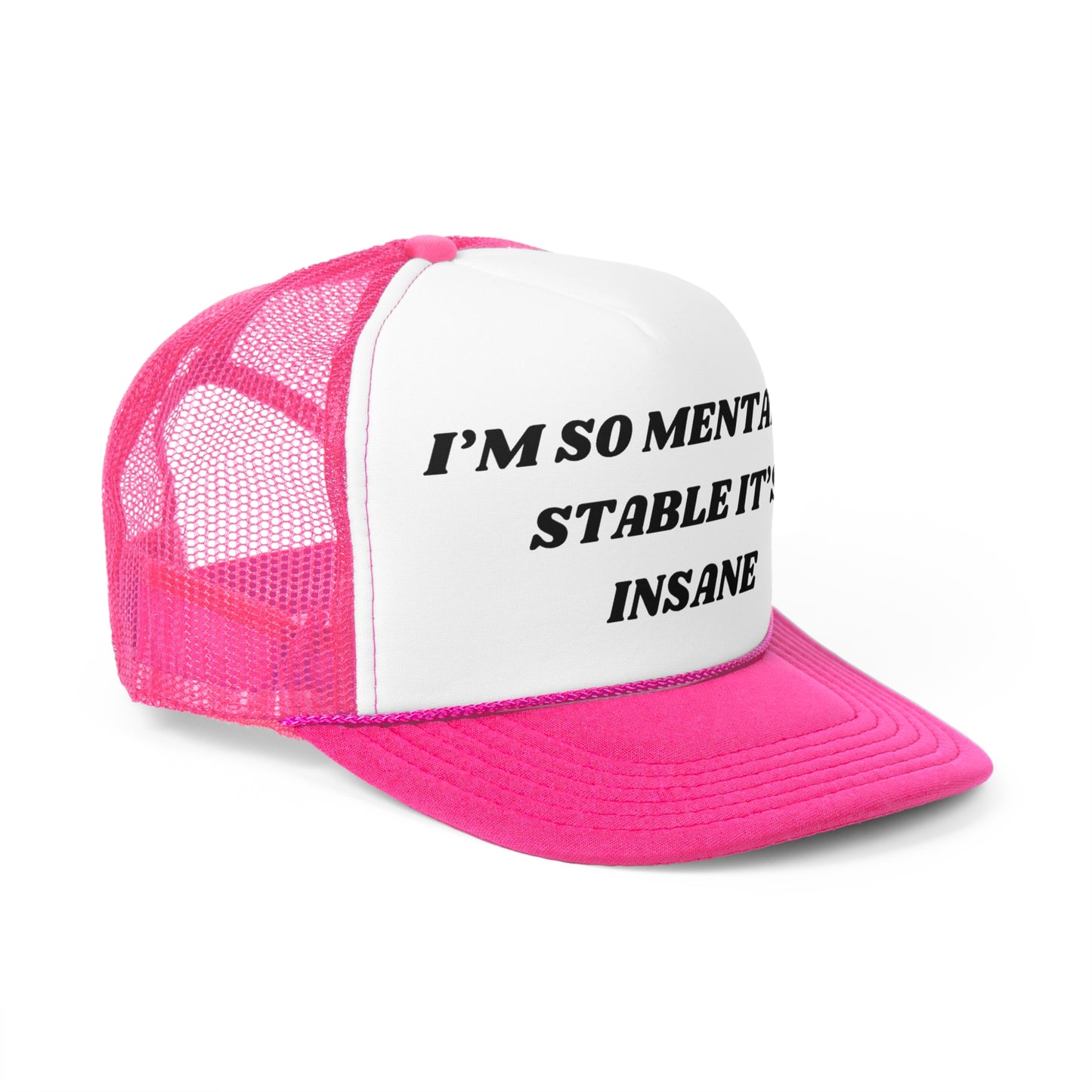 I'm So Mentally Stable It's Insane Funny Trucker Hat