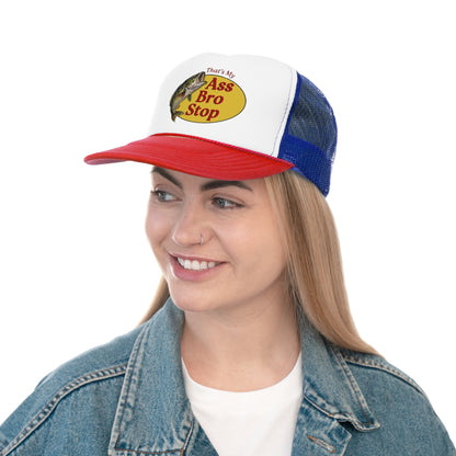 That’s My Ass Bro Stop Funny Trucker Hat