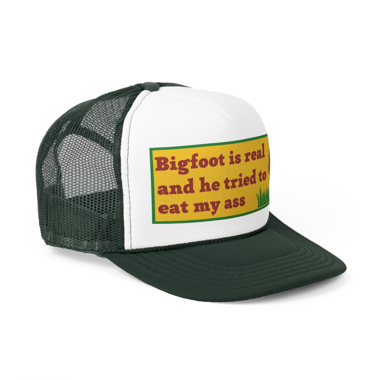 Bigfoot is Real and He Tried to Eat my Ass Funny Trucker Hat