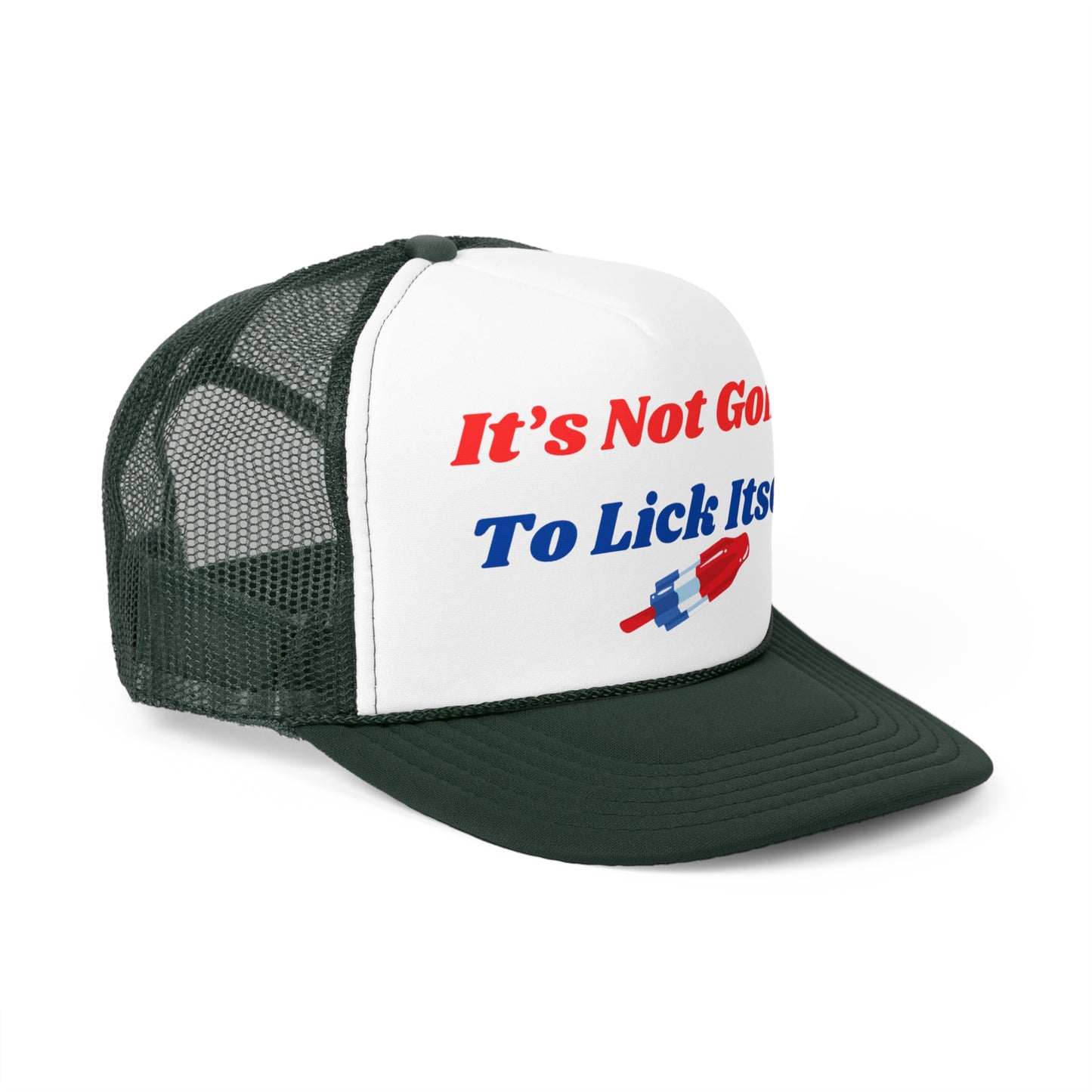 Its Not Going To Lick Itself Funny Trucker Hat