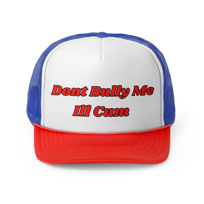 Don't Bully Me Funny Trucker Hat