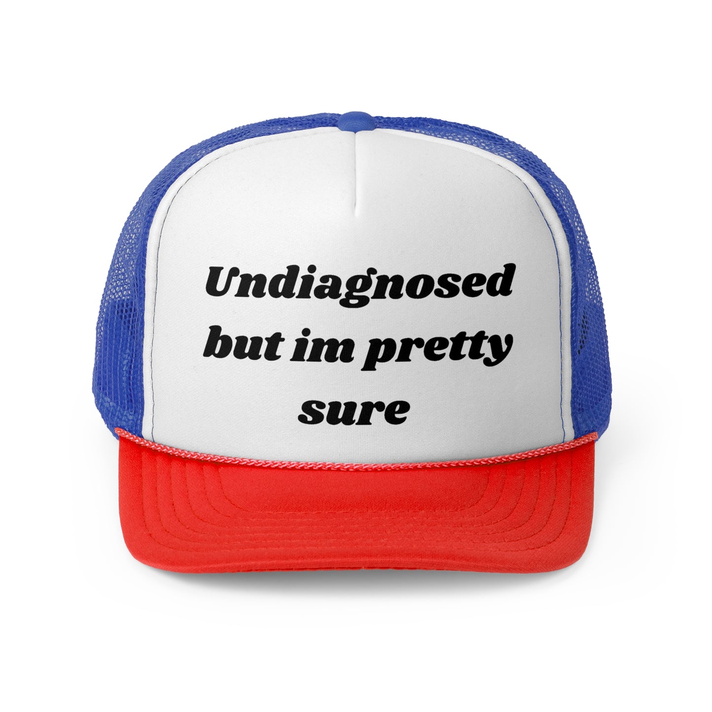 Undiagnosed, But I'm Pretty Sure Funny Trucker Hat