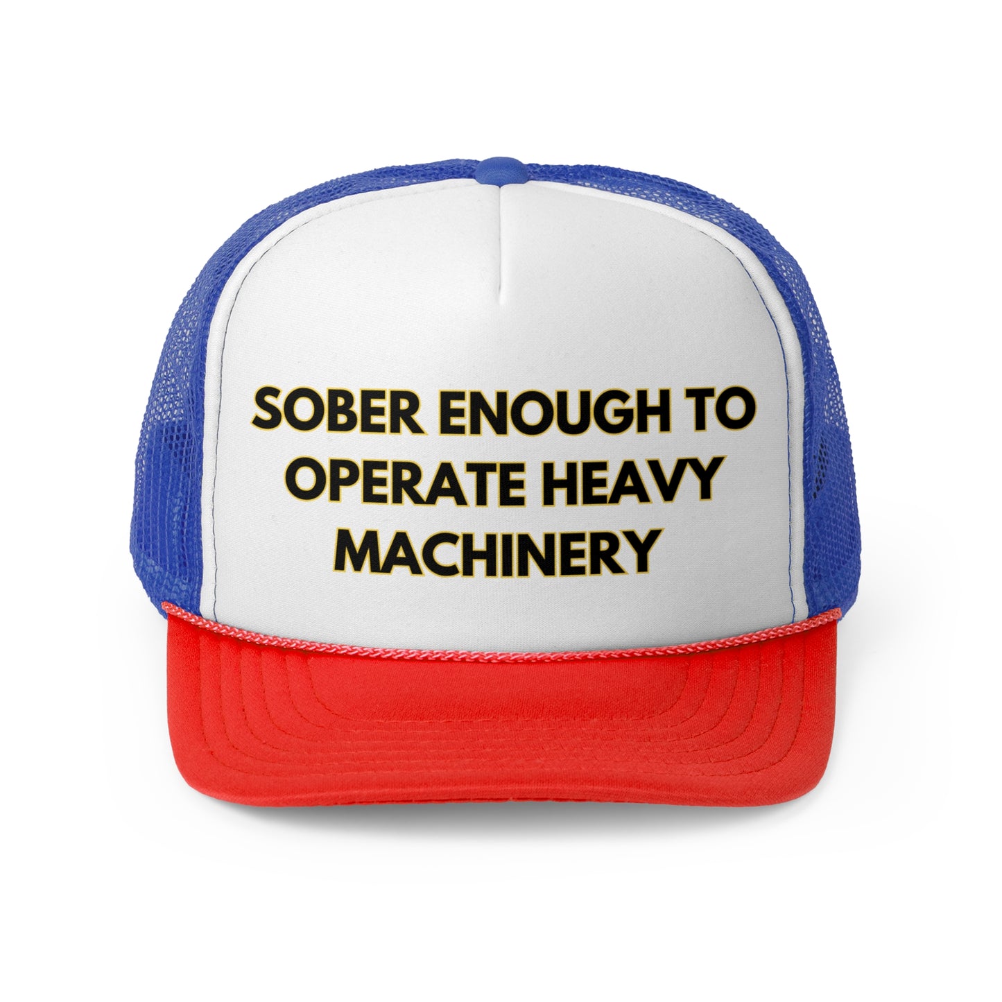 Sober Enough To Operate Heavy Machinery Funny Trucker Hat