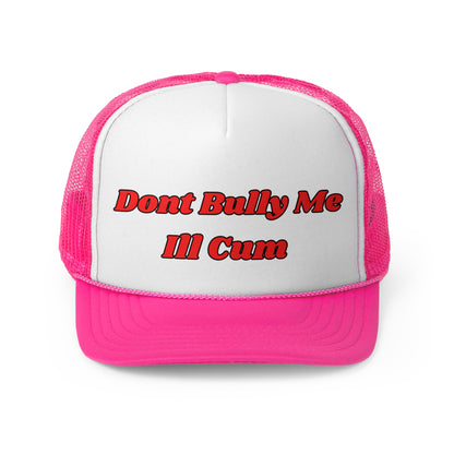 Don't Bully Me Funny Trucker Hat