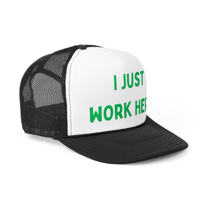 I Just Work Here Funny Trucker Hat