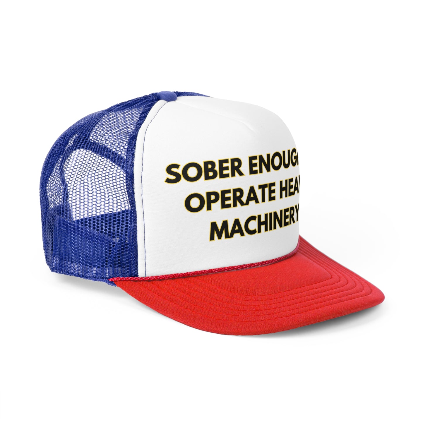 Sober Enough To Operate Heavy Machinery Funny Trucker Hat