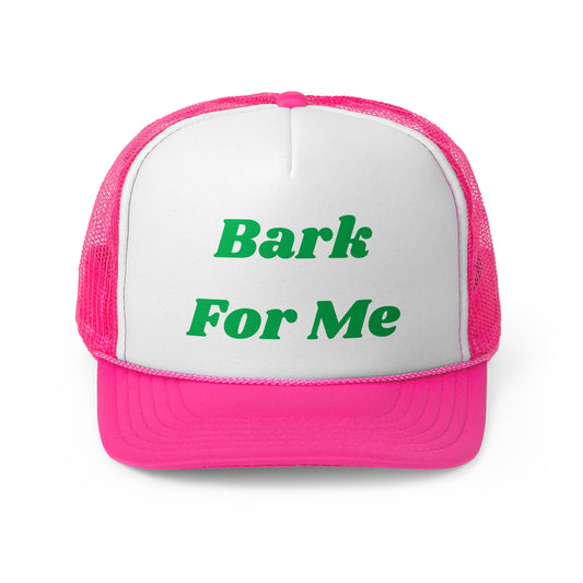 Bark For Me Funny Trucker Hat